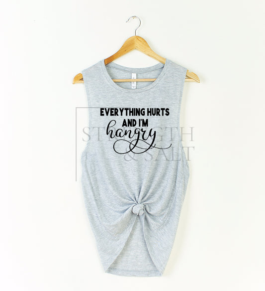 Everything Hurts & I'm Hangry Muscle Tank