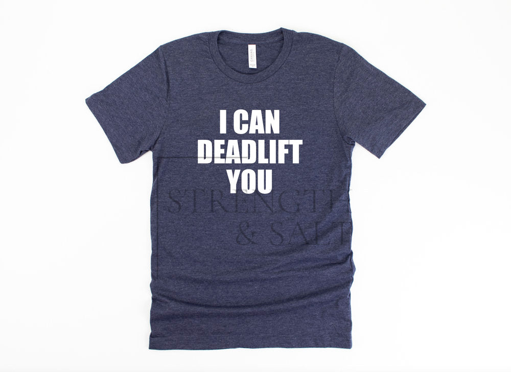 I Can Deadlift You Unisex Shirt