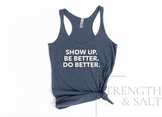 Show Up Do Better Be Better Racerback Tank