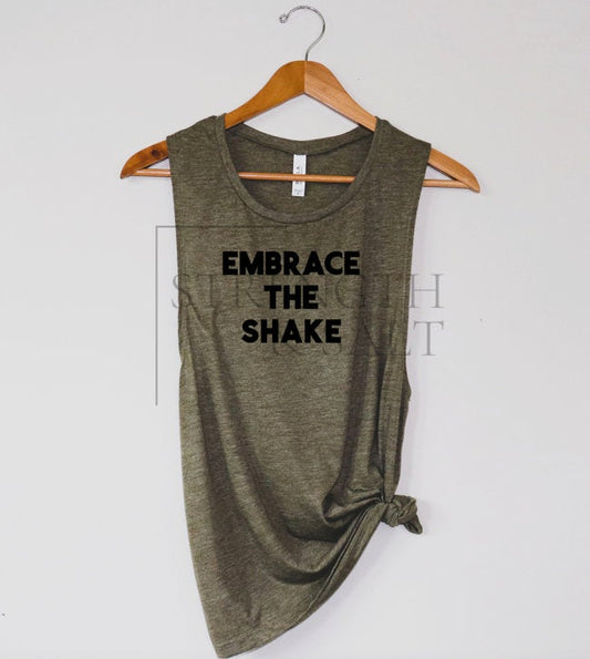 Embrace the Shake Muscle Tank