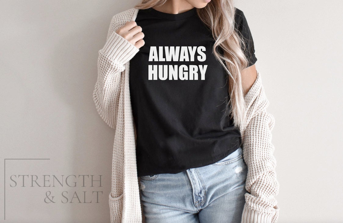 Always Hungry Unisex Tee